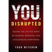 You, Disrupted: Seizing the Life You Want by Shaking, Breaking, and Challenging Everything
