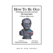 How To Be Old: The Thinking Person's Guide to Retirement