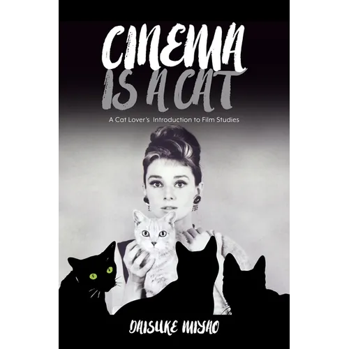 Cinema Is a Cat: A Cat Lover's Introduction to Film Studies
