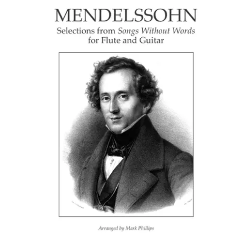 Mendelssohn: Selections from Songs Without Words for Flute and Guitar