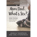 Mom, Dad...What's Sex?: Giving Your Kids a Gospel-Centered View of Sex and Our Culture