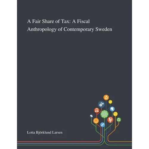 A Fair Share of Tax: A Fiscal Anthropology of Contemporary Sweden