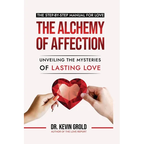 The Alchemy of Affection: Unveiling the Mysteries of Lasting Love: