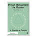 Project Management for Planners: A Practical Guide