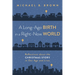 A Long-Ago Birth in a Right-Now World: Reflections about the Christmas Story in Our Age and Lives