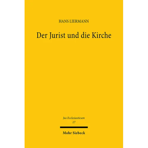 Der Jurist Und Die Kirche: Ausgewahlte Kirchenrechtliche Aufsatze Und Rechtsgutachten
