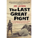 The Last Great Fight: The Extraordinary Tale of Two Men and How One Fight Changed Their Lives Forever