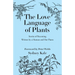 The Love Language of Plants: Stories of Becoming Written by a Human and Her Plants