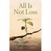 All Is Not Loss: The Spirituality of Grief