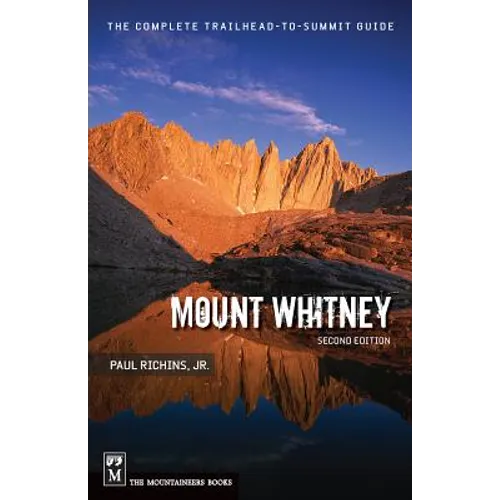 Mount Whitney: The Complete Trailhead-To-Summit Guide