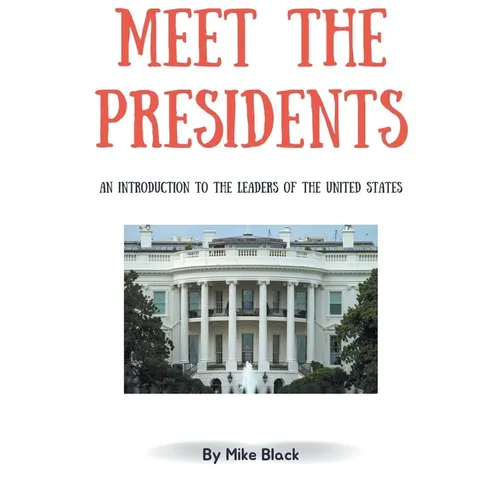 Meet the Presidents: An Introduction to the Leaders of the United States - Paperback