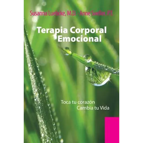 Terapia Corporal Emocional: Toca Tu Corazon Cambia Tu Vida