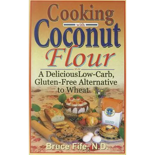 Cooking with Coconut Flour: A Delicious Low-Carb, Gluten-Free Alternative to Wheat