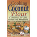 Cooking with Coconut Flour: A Delicious Low-Carb, Gluten-Free Alternative to Wheat
