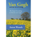 Van Gogh and the Art of Living: The Gospel According to Vincent Van Gogh