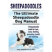 Sheepadoodles. Ultimate Sheepadoodle Dog Manual. Sheepadoodle book for care, costs, feeding, grooming, health and training.