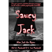 Saucy Jack: Alias Jack the Ripper