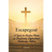 Escapegoat: A Guide for Christian Women on Transforming Dysfunctional Relationship Patterns