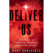 Deliver Us: True Stories of Possession, Oppression, and Spiritual Warfare