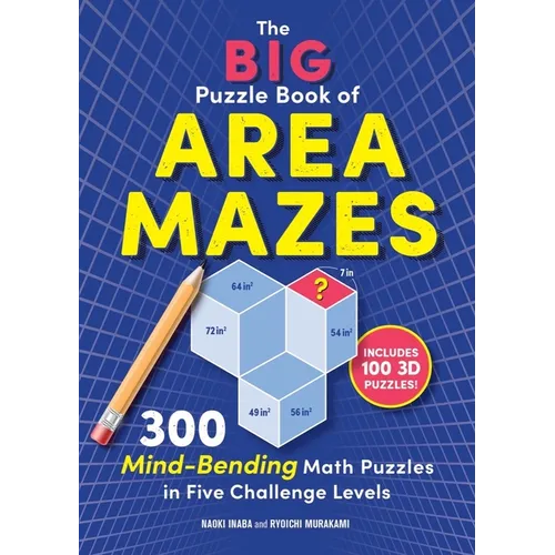 The Big Puzzle Book of Area Mazes: 300 Mind-Bending Math Puzzles in Five Challenge Levels