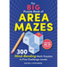 The Big Puzzle Book of Area Mazes: 300 Mind-Bending Math Puzzles in Five Challenge Levels