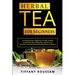 Herbal Tea for Beginners: A Comprehensive Beginner's Guide to Make Some of the Best Herbal Teas and Prevent Diseases with the Natural Healing Po