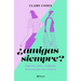 ¿Amigas Para Siempre?: Rupturas, Mitos Y Realidades de la Amistad Entre Nosotras