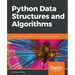Python Data Structures and Algorithms: Improve application performance with graphs, stacks, and queues