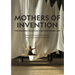 Mothers of Invention: The Feminist Roots of Contemporary Art