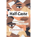 Half-Caste: Decidedly Brown in a Black or White World