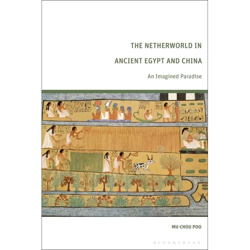 The Netherworld in Ancient Egypt and China: An Imagined Paradise