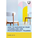 How to Succeed in your Counselling and Psychotherapy Training