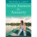 Seven Answers for Anxiety