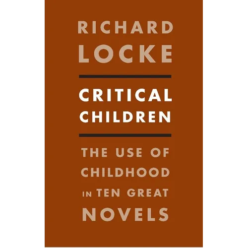 Critical Children: The Use of Childhood in Ten Great Novels