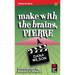 Make With the Brains, Pierre