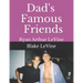 Dad's Famous Friends