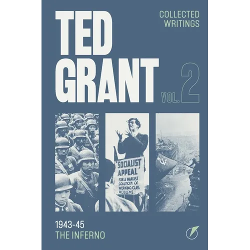 The Writings of Ted Grant, Volume 2: 1943-45: The Inferno