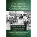 The African Experience in Colonial Virginia: Essays on the 1619 Arrival and the Legacy of Slavery