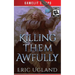 Killing Them Awfully: A LitRPG/GameLit Adventure
