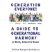 Generation Everyone!: A Guide to Generational Harmony @ Work, School, & Home