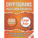 Cryptograms Puzzle Book For Adults: 500 Large Print Cryptograms With Inspirational, Funny and Clever Quotes. Hints and Solutions Included. Volume 3