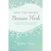 And the Word Became Flesh: A 90-Day Chronological Journey Through the New Testament