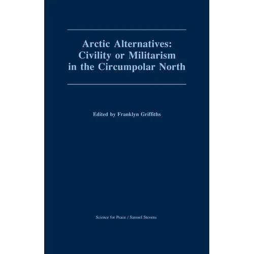 Arctic Alternatives: Civility of Militarism in the Circumpolar North