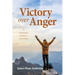 Victory over Anger: An autobiography testimony of God's salvation