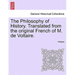 The Philosophy of History. Translated from the original French of M. de Voltaire.