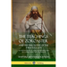 The Teachings of Zoroaster and the Philosophy of the Parsi Religion: An Explanation of Zoroastrianism and its Connection to Christianity