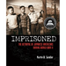 Imprisoned: The Betrayal of Japanese Americans During World War II