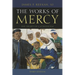 The Works of Mercy: The Heart of Catholicism