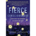 Fierce Consciousness: Surviving the Sorrows of Earth and Self