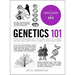 Genetics 101: From Chromosomes and the Double Helix to Cloning and DNA Tests, Everything You Need to Know about Genes